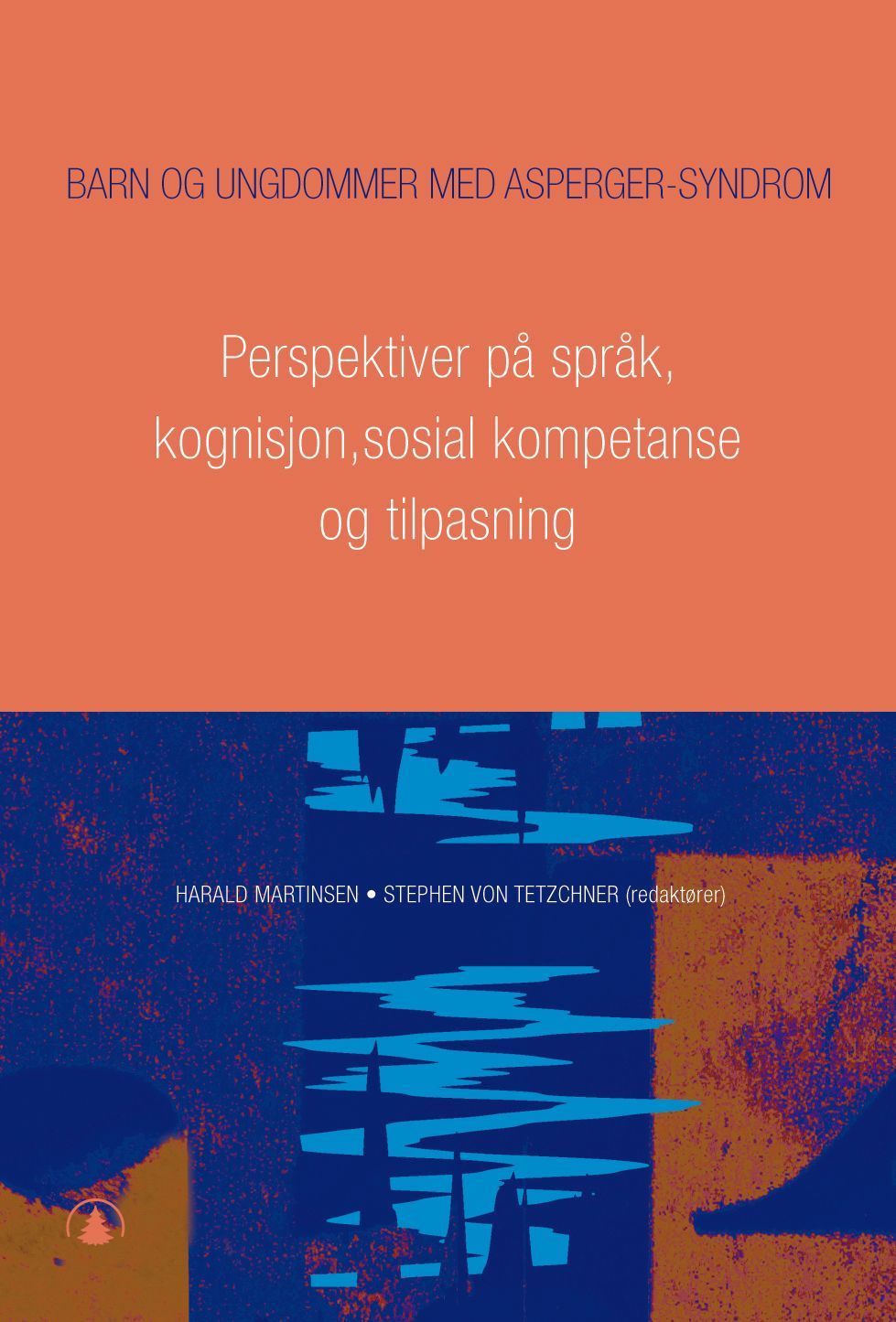 Barn og ungdommer med Asperger-syndrom : perspektiver på språk, kognisjon, sosial kompetanse og tilpasning
