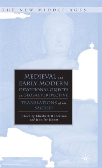 Medieval and Early Modern Devotional Objects in Global Perspective : Translations of the Sacred