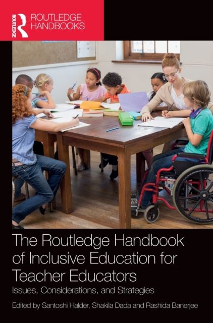 The Routledge Handbook of Inclusive Education for Teacher Educators : Issues, Considerations, and Strategies