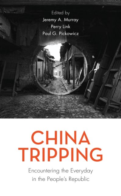 China Tripping : Encountering the Everyday in the People’s Republic
