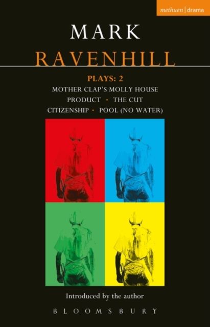 Ravenhill Plays: 2 : Mother Clap's Molly House; The Cut; Citizenship; Pool (no water); Product