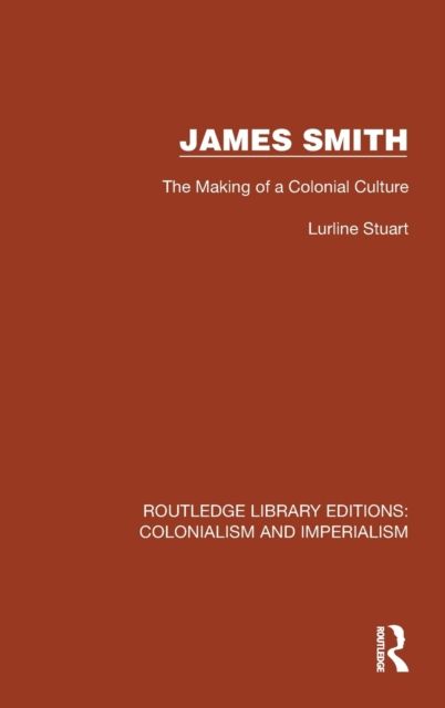 James Smith : The Making of a Colonial Culture