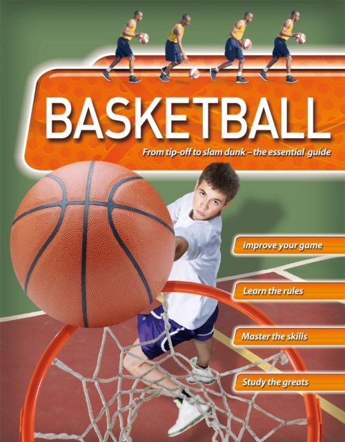 Basketball : from tip-off to slam dunk : the essential guide