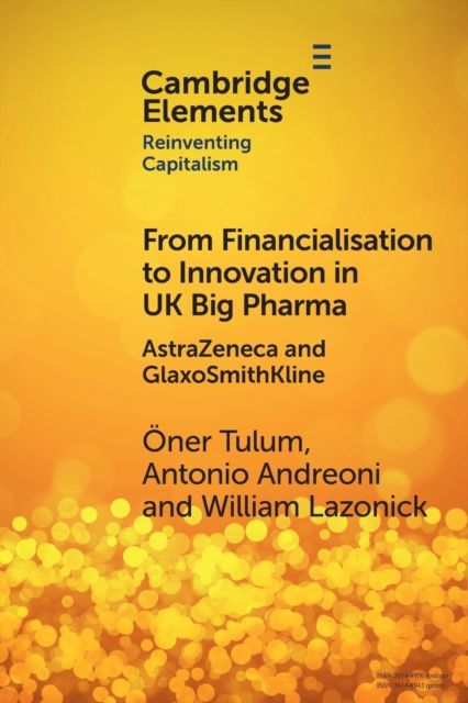 From Financialisation to Innovation in UK Big Pharma : AstraZeneca and GlaxoSmithKline