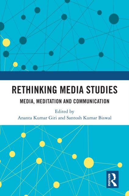 Rethinking Media Studies : Media, Meditation and Communication