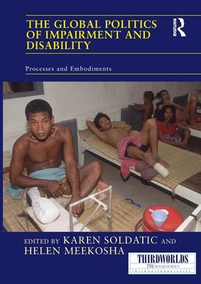 The Global Politics of Impairment and Disability : Processes and Embodiments