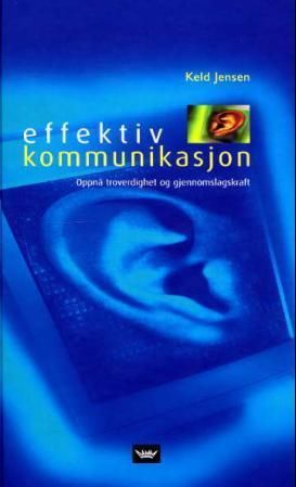 Effektiv kommunikasjon : oppnå troverdighet og gjennomslagskraft