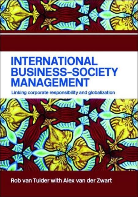 International Business-Society Management : Linking Corporate Responsibility and Globalization