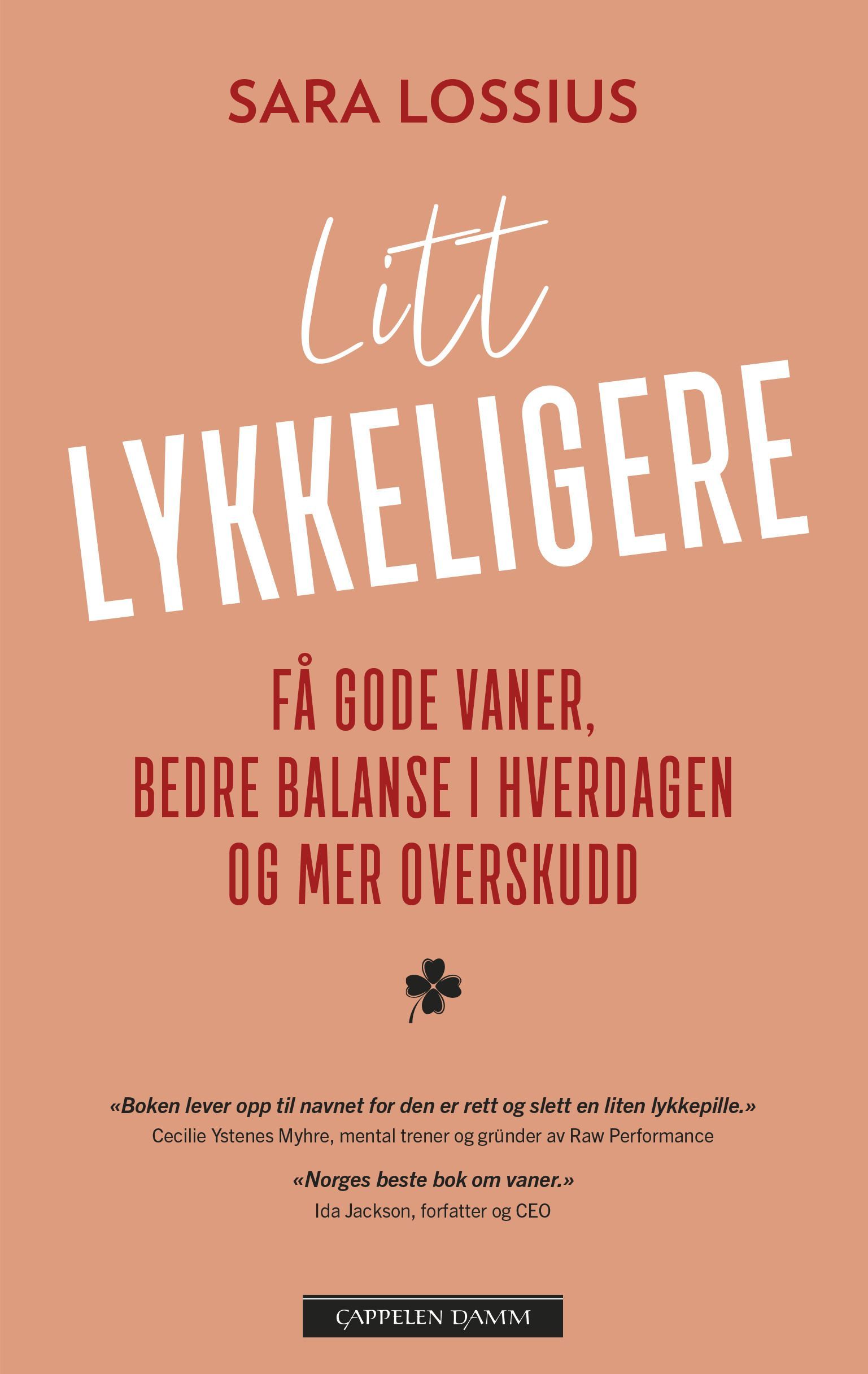 Litt lykkeligere : få gode vaner, bedre balanse i hverdagen og mer overskudd