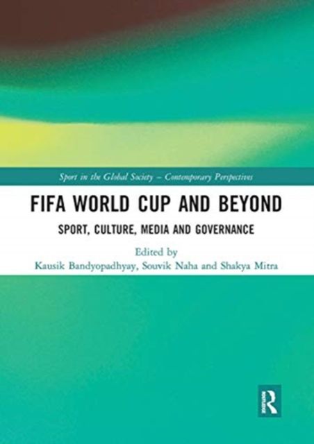 FIFA World Cup and Beyond : Sport, Culture, Media and Governance