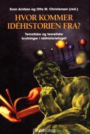 Hvor kommer idéhistorien fra? : tematiske og teoretiske brytninger i idéhistoriefaget