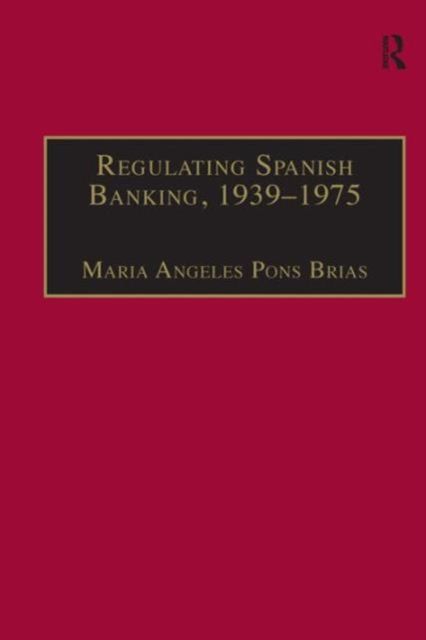 Regulating Spanish Banking, 1939–1975