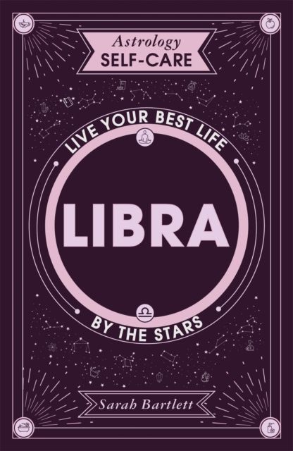 Astrology Self-Care: Libra : Live your best life by the stars