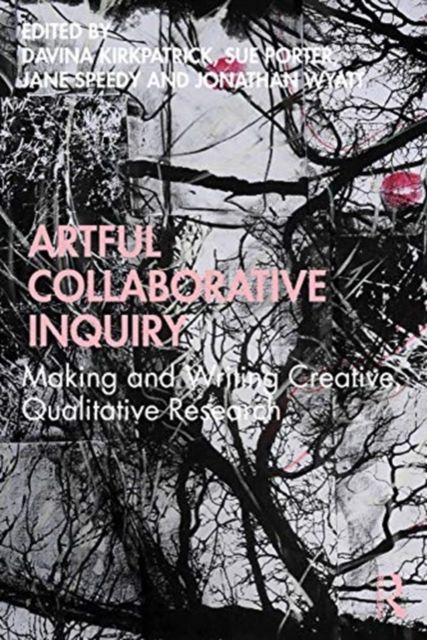 Artful Collaborative Inquiry : Making and Writing Creative, Qualitative Research