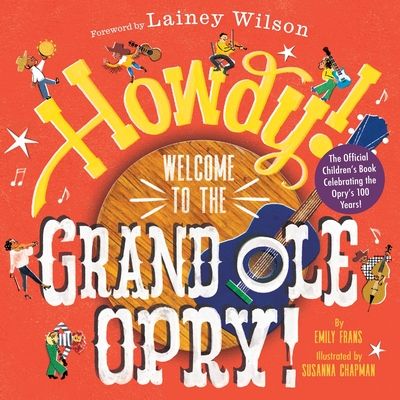 Howdy! Welcome to the Grand Ole Opry! : A Picture Book