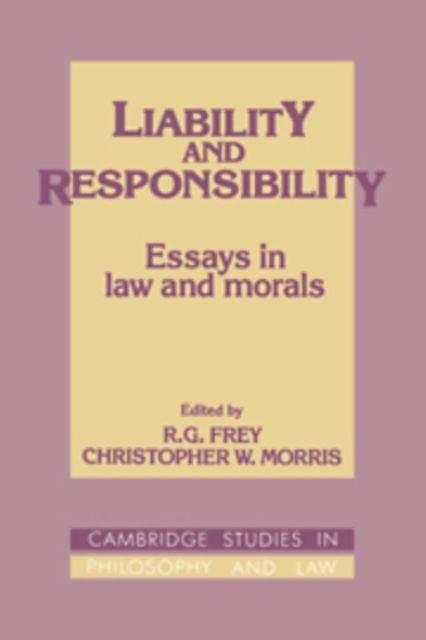 Liability and Responsibility : Essays in Law and Morals