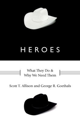 Heroes : what they do & why we need them