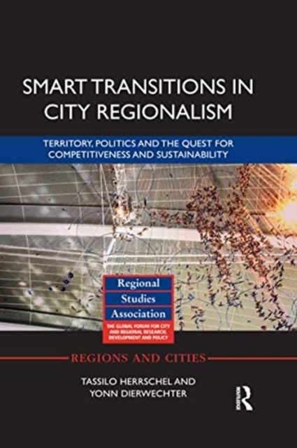 Smart Transitions in City Regionalism : Territory, Politics and the Quest for Competitiveness and Sustainability