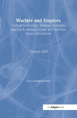 Warfare and Empires : Contact and Conflict Between European and Non-European Military and Maritime Forces and Cultures