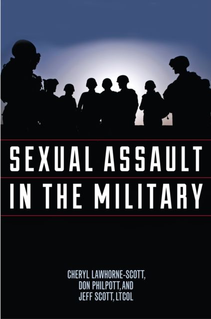 Sexual Assault in the Military : A Guide for Victims and Families