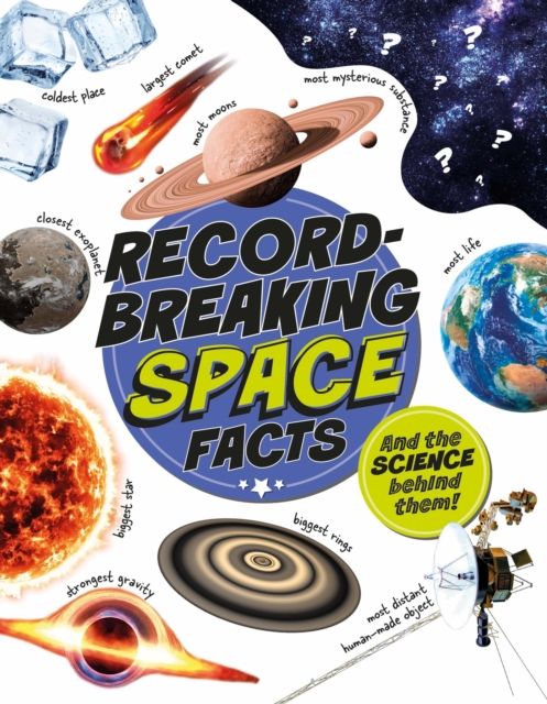 Record-Breaking: Space Facts : And the science behind them!