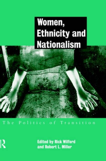 Women, Ethnicity and Nationalism : The Politics of Transition