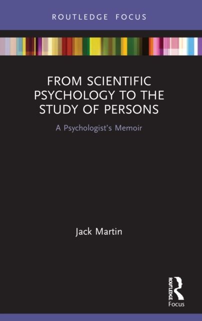 From Scientific Psychology to the Study of Persons : A Psychologist’s Memoir