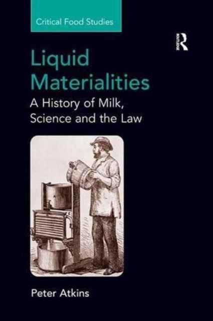 Liquid Materialities : A History of Milk, Science and the Law