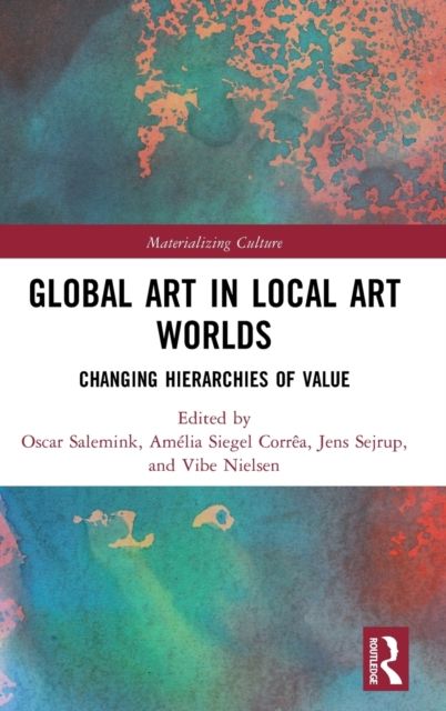 Global Art in Local Art Worlds : Changing Hierarchies of Value