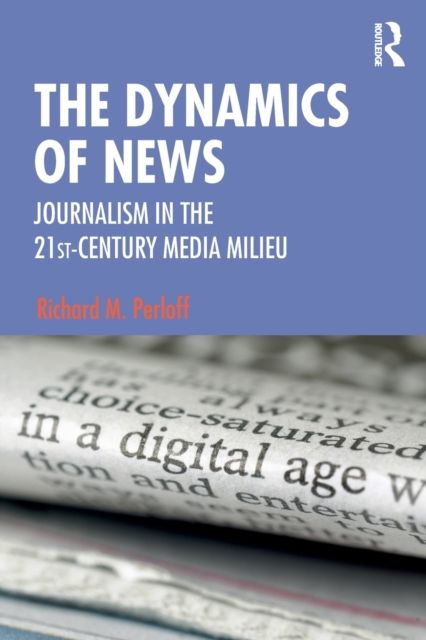 The Dynamics of News : Journalism in the 21st-Century Media Milieu