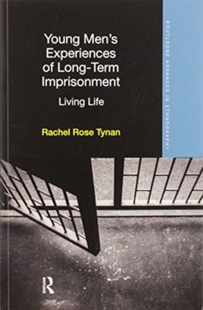 Young Men’s Experiences of Long-Term Imprisonment : Living Life