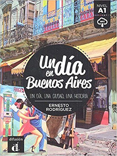 Un día en Buenos Aires : un día, una ciudad, una historia