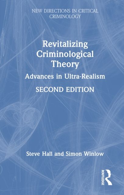 Revitalizing Criminological Theory : Advances in Ultra-Realism