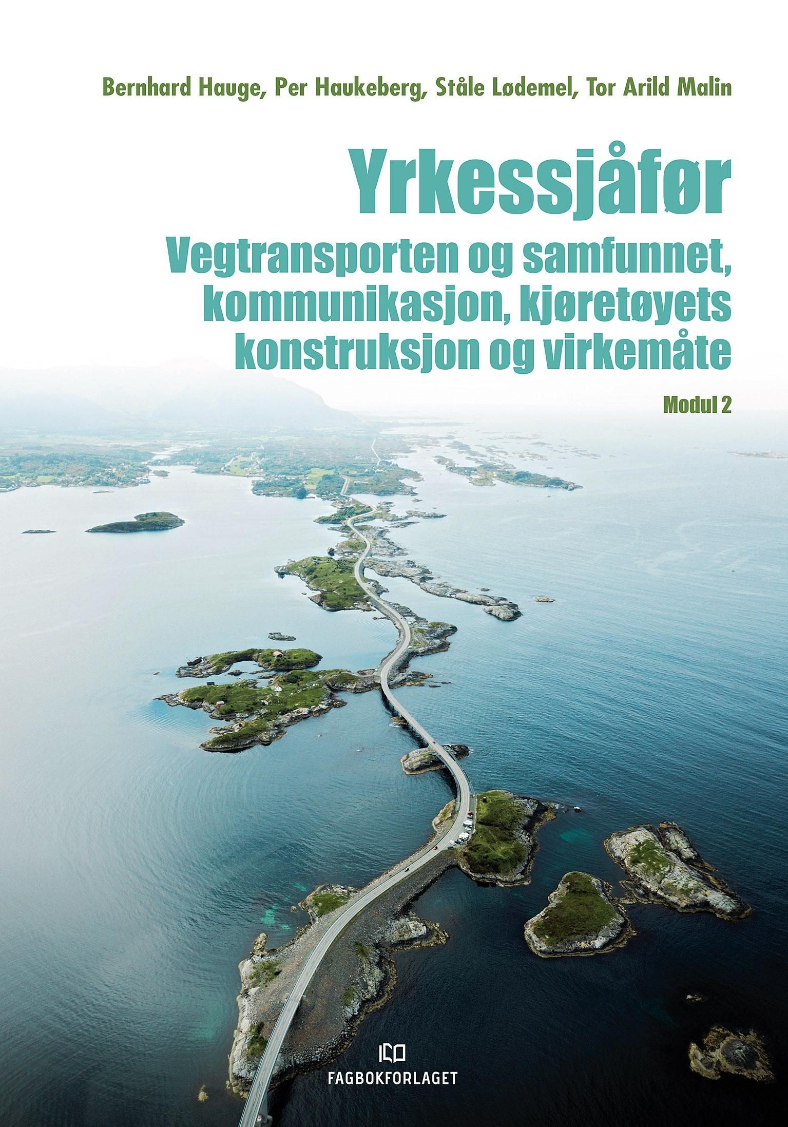 Yrkessjåfør : vegtransporten og samfunnet, kommunikasjon, kjøretøyets konstruksjon og virkemåte : modul 2