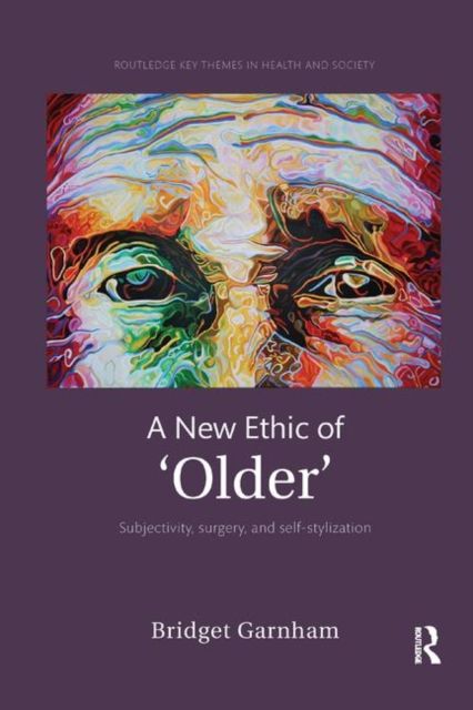 A New Ethic of 'Older' : Subjectivity, surgery, and self-stylization
