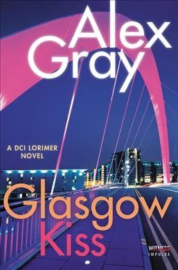 Forsidebilde av Glasgow kiss : a DCI Lorimer novel