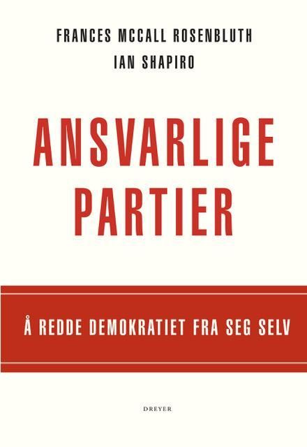 Ansvarlige partier : å redde demokratiet fra seg selv