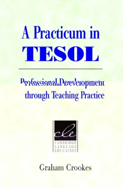 A Practicum in TESOL : Professional Development through Teaching Practice