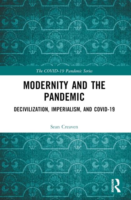 Forsidebilde av Modernity and the Pandemic : Decivilization, Imperialism, and COVID-19