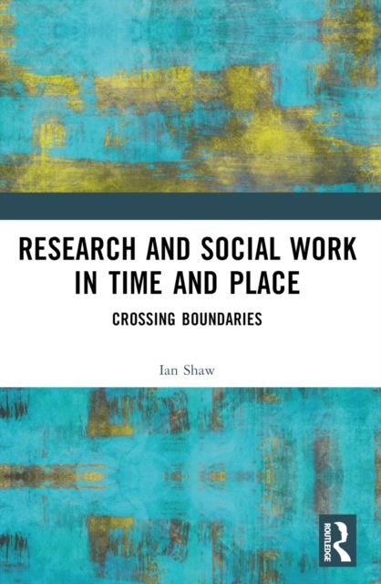 Research and Social Work in Time and Place : Crossing Boundaries