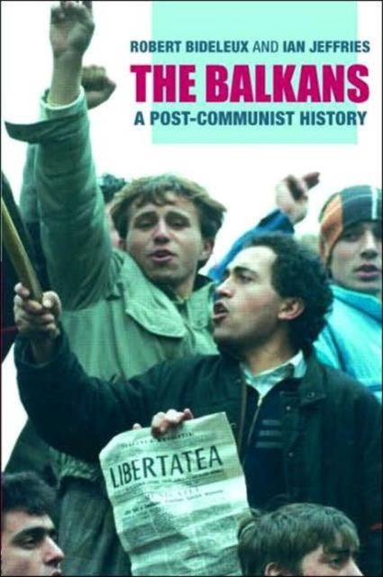 The Balkans : A Post-Communist History