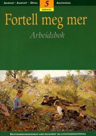 Fortell meg mer 5 : arbeidsbok : kristendomskunnskap med religions- og livssynsorientering