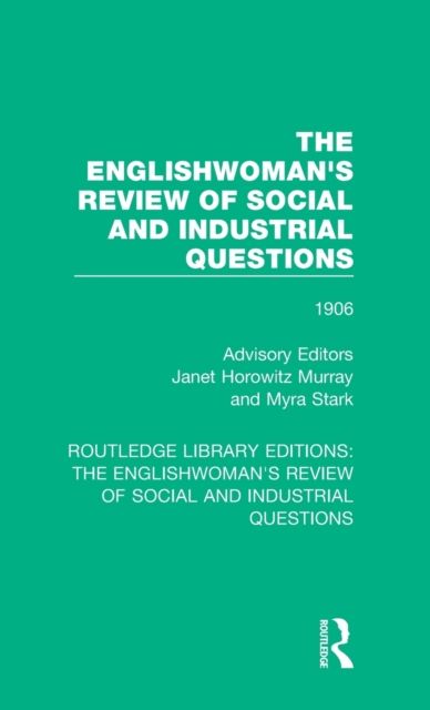 The Englishwoman's Review of Social and Industrial Questions : 1906