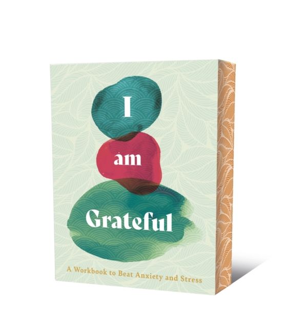 I Am Grateful : A Workbook to Beat Anxiety and Stress