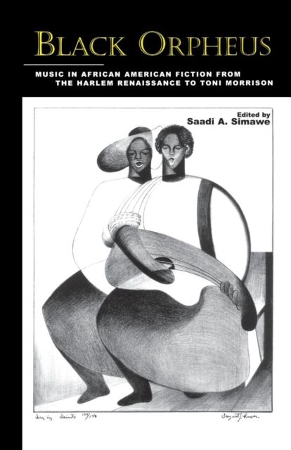 Black Orpheus : Music in African American Fiction from the Harlem Renaissance to Toni Morrison
