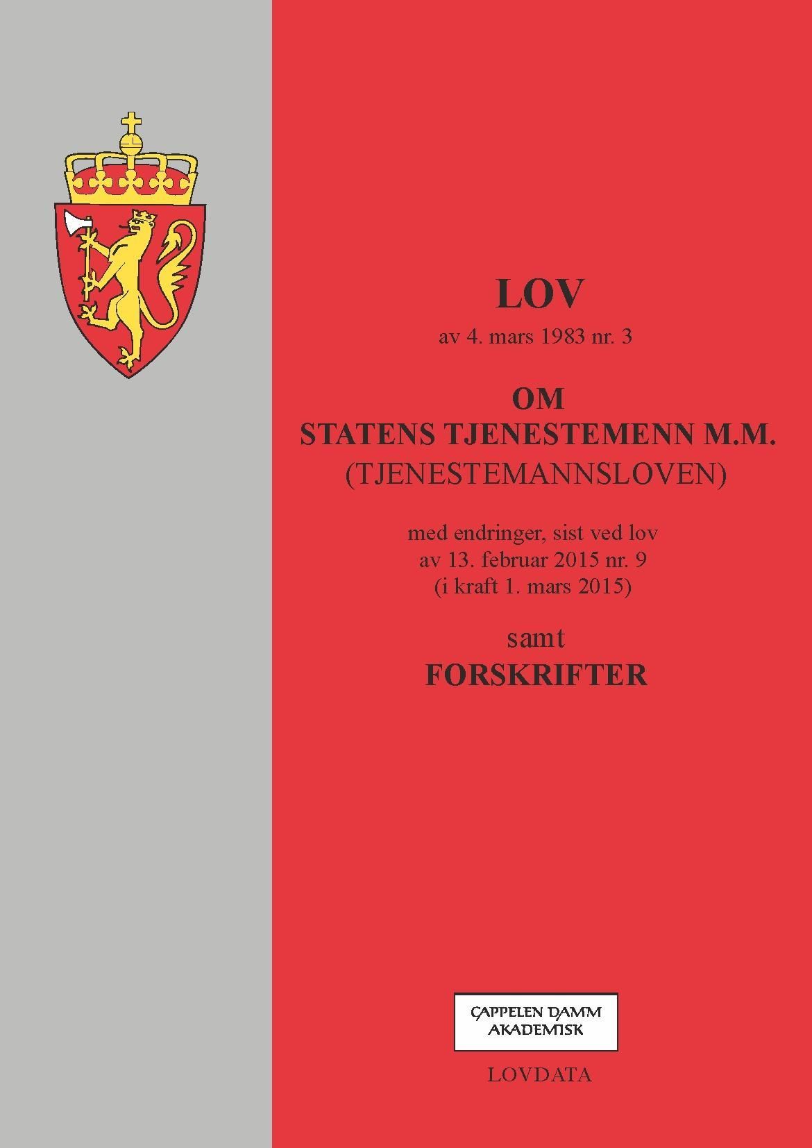Lov om statens tjenestemenn m.m. (tjenestemannsloven) av 4. mars 1983 nr. 3 : med endringer, sist ved lov av 13. februar 2015 nr. 9 (i kraft 1. mars 2015) : samt forskrifter