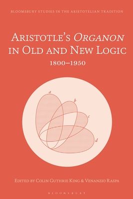 Aristotle’s Organon in Old and New Logic : 1800–1950