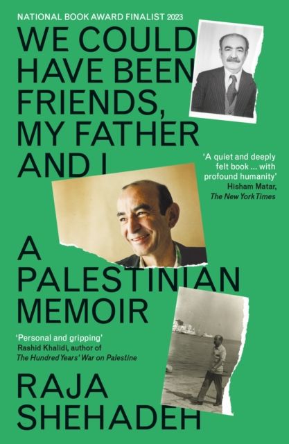 We could have been friends, my father and I : a Palestinian memoir