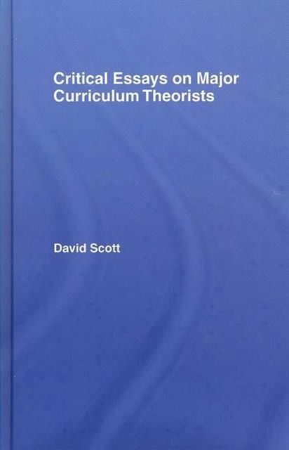 Critical Essays on Major Curriculum Theorists