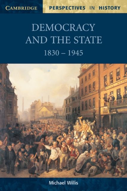 Democracy and the State : 1830–1945